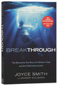 Breakthrough: The Miraculous Story of a Mother's Faith and Her Child's Resurrection