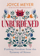 Unburdened: Finding Freedom from the Tyranny of Stress