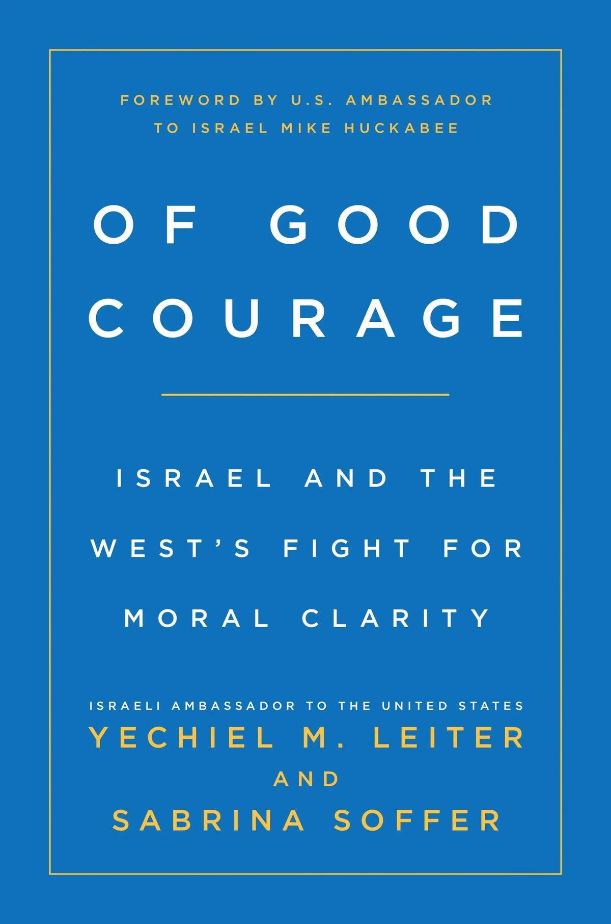 Of Good Courage: Israel and the West’s Fight for Moral Clarity