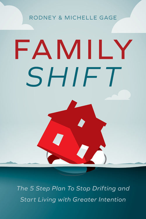 Family Shift: The 5-Step Plan to Stop Drifting and Start Living With Greater Intention