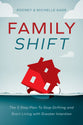 Family Shift: The 5-Step Plan to Stop Drifting and Start Living With Greater Intention