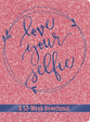 Love Your Selfie: A 52 Week Devotional Journal