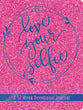 Love Your Selfie: A 52 Week Devotional Journal