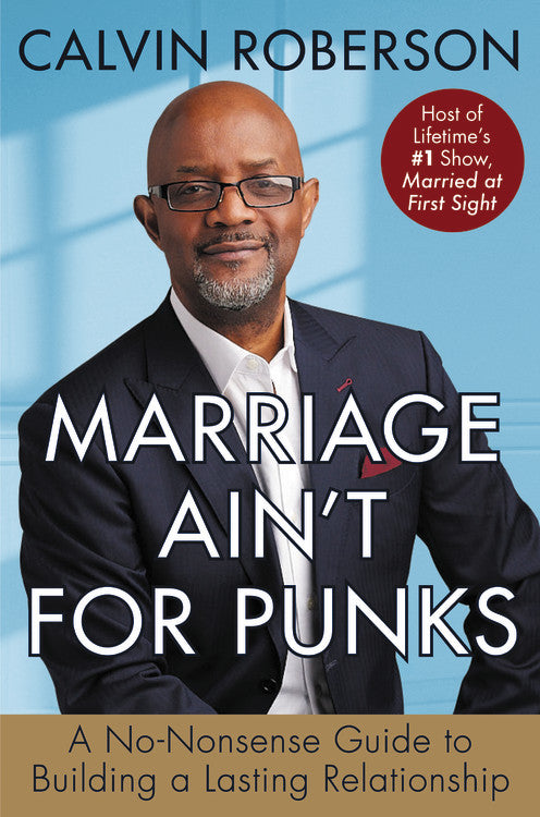 Marriage Ain't For Punks: A Straightforward, Unapologetic Relationship Gamechanger