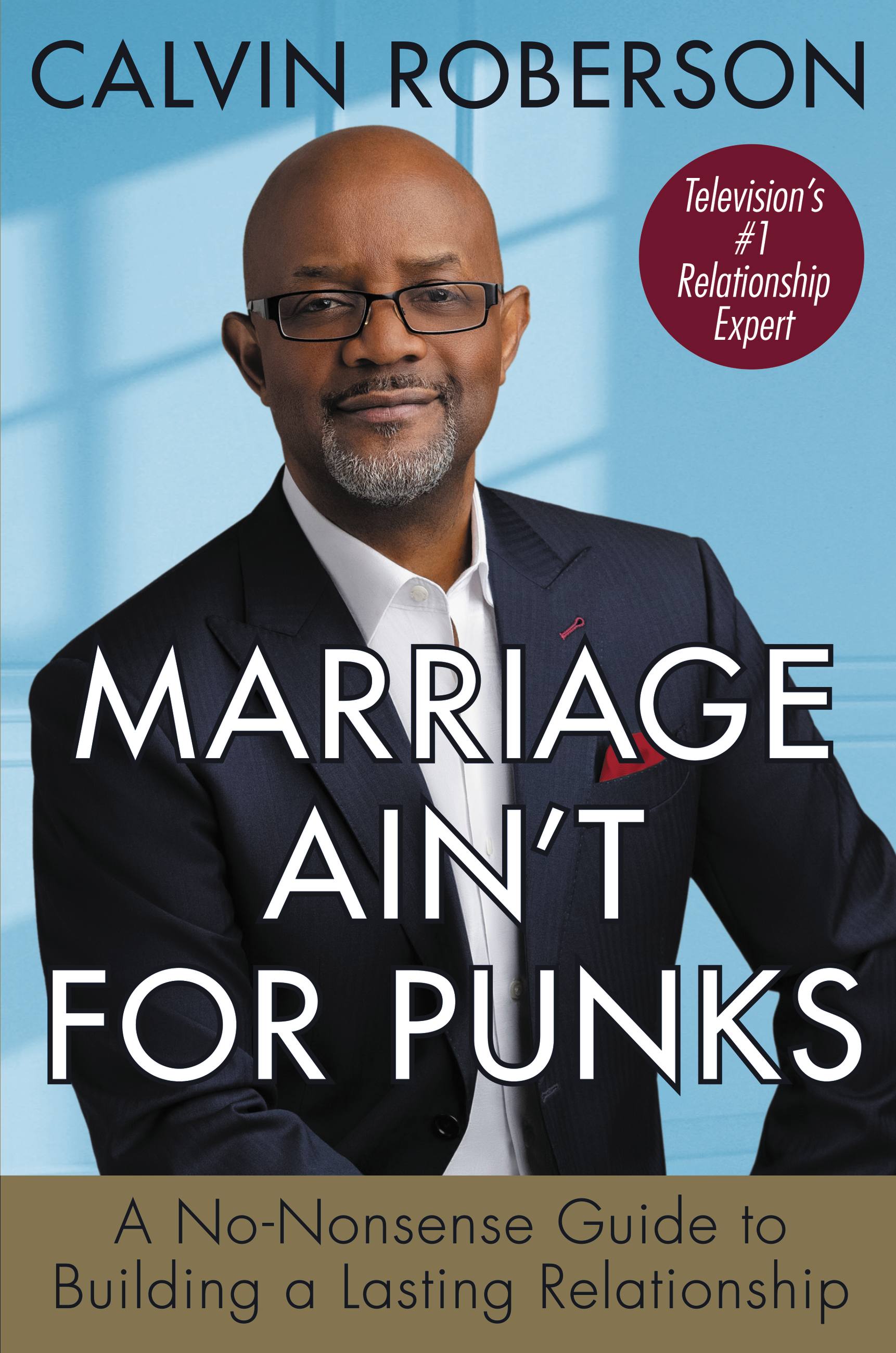 Marriage Ain't For Punks: A No-Nonsense Guide to Building a Lasting Relationship