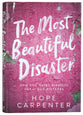 The Most Beautiful Disaster: How God Makes Miracles Out of Our Mistakes