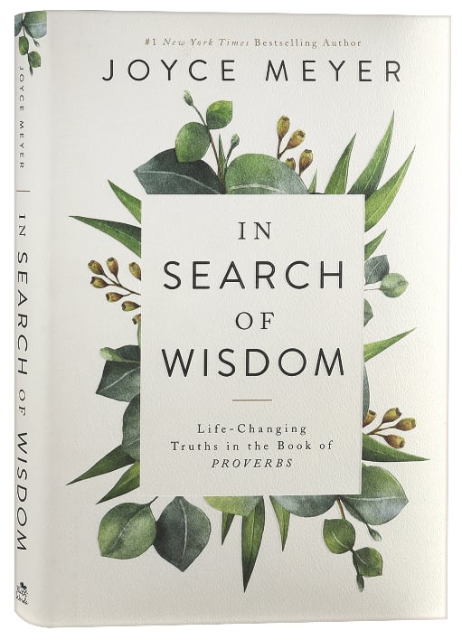 In Search of Wisdom: Life-Changing Truths in the Book of Proverbs