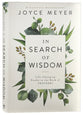 In Search of Wisdom: Life-Changing Truths in the Book of Proverbs