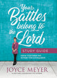 Your Battles Belong to the Lord (Study Guide): Know Your Enemy and Be More Than a Conqueror