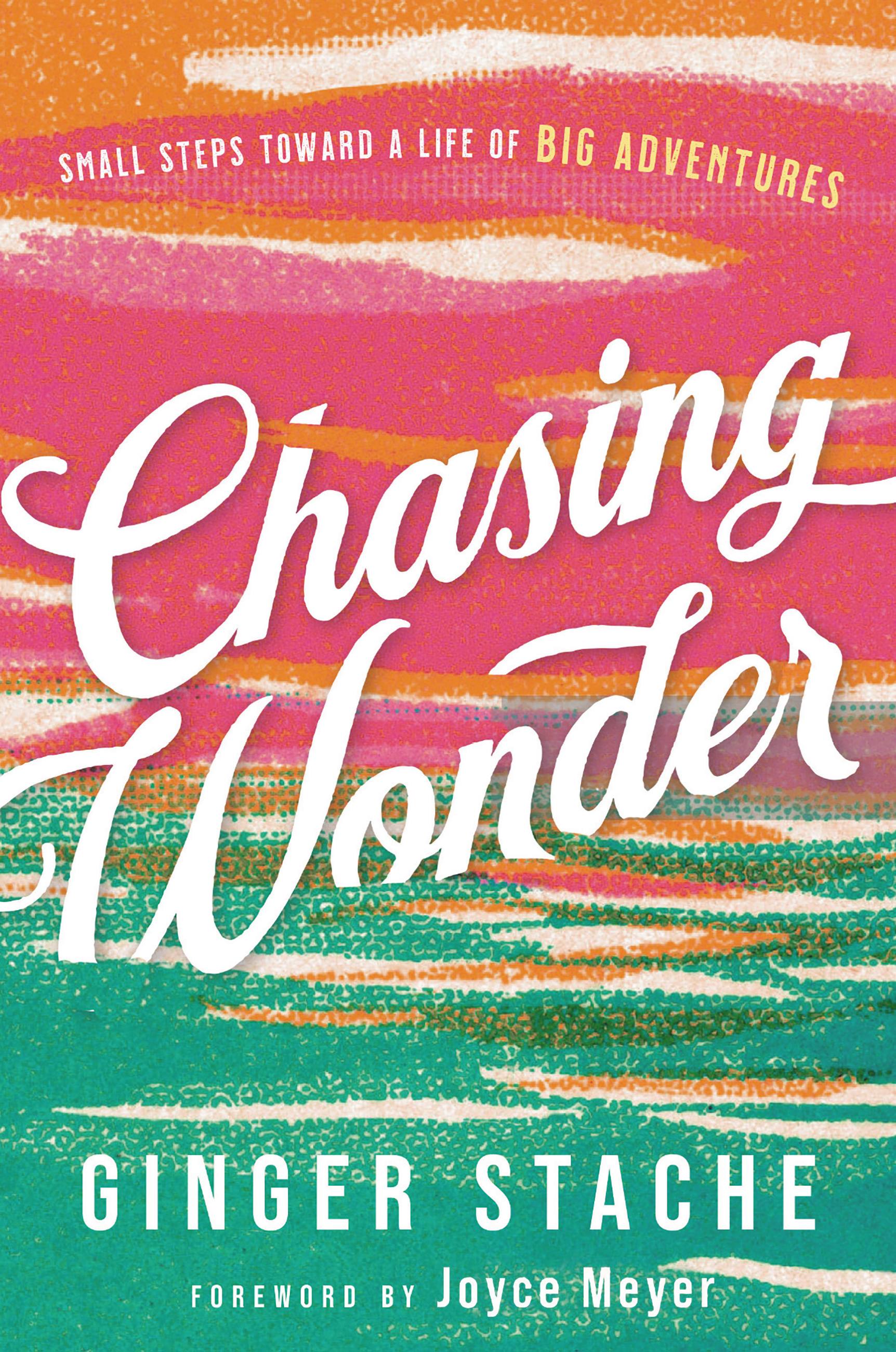 Chasing Wonder: Small Steps Toward a Life of Big Adventures