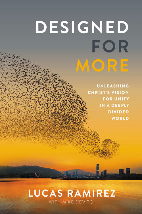 Designed For More: Unleashing Christ's Vision For Unity in a Deeply Divided World