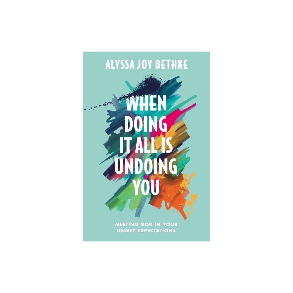 When Doing it All is Undoing You: Meeting God in Your Unmet Expectations