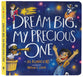 Dream Big, My Precious One