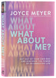 What About Me?: Get Out of Your Own Way and Discover the Power of an Unselfish Life