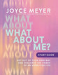 What About Me? (Study Guide): Get Out of Your Own Way and Discover the Power of an Unselfish Life
