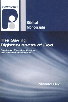The Saving Righteousness of God: Studies on Paul, Justification, and the New Perspective (Paternoster Biblical Monographs Series)