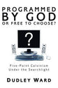 Programmed By God Or Free to Choose?