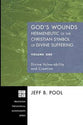 God's Wounds: Hermeneutic of the Christian Symbol of Divine Suffering (Volume 1) (Princeton Theological Monograph Series)