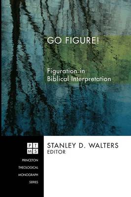 Go Figure! (Princeton Theological Monograph Series)