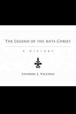 The Legend of the Anti-Christ: A History