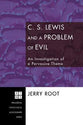 C. S. Lewis and a Problem of Evil: An Investigation of a Pervasive Theme (Princeton Theological Monograph Series)