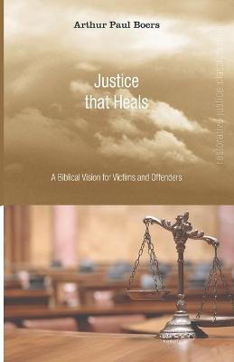 Justice That Heals (Restorative Justice Classics Series)