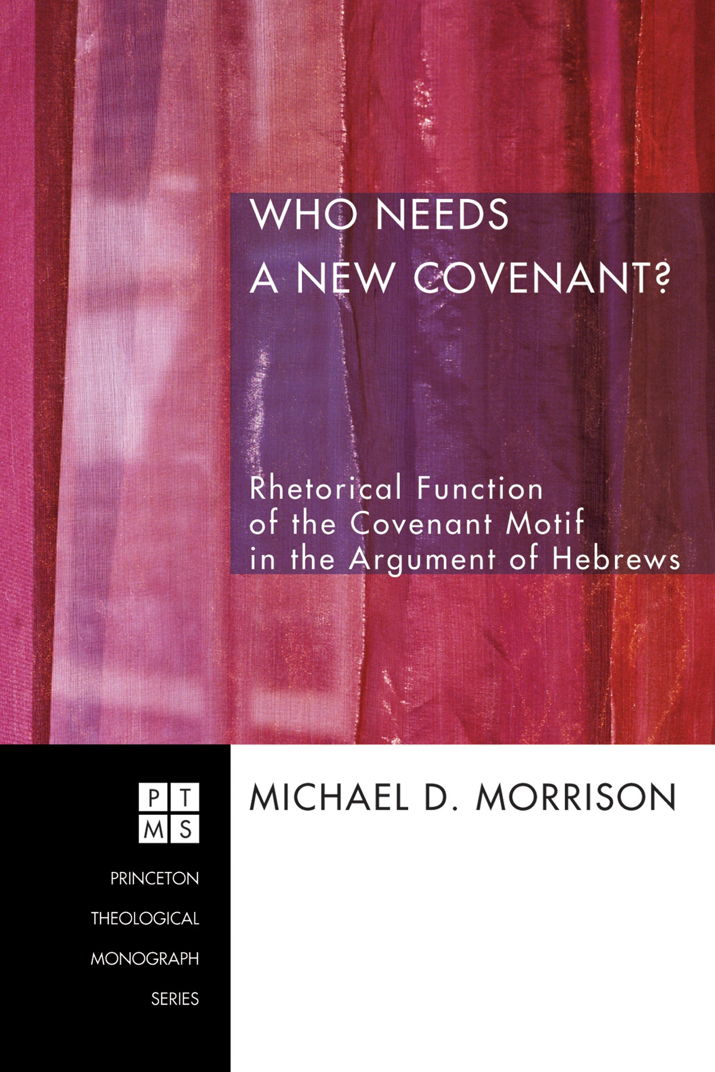 Who Needs a New Covenant? (Princeton Theological Monograph Series)