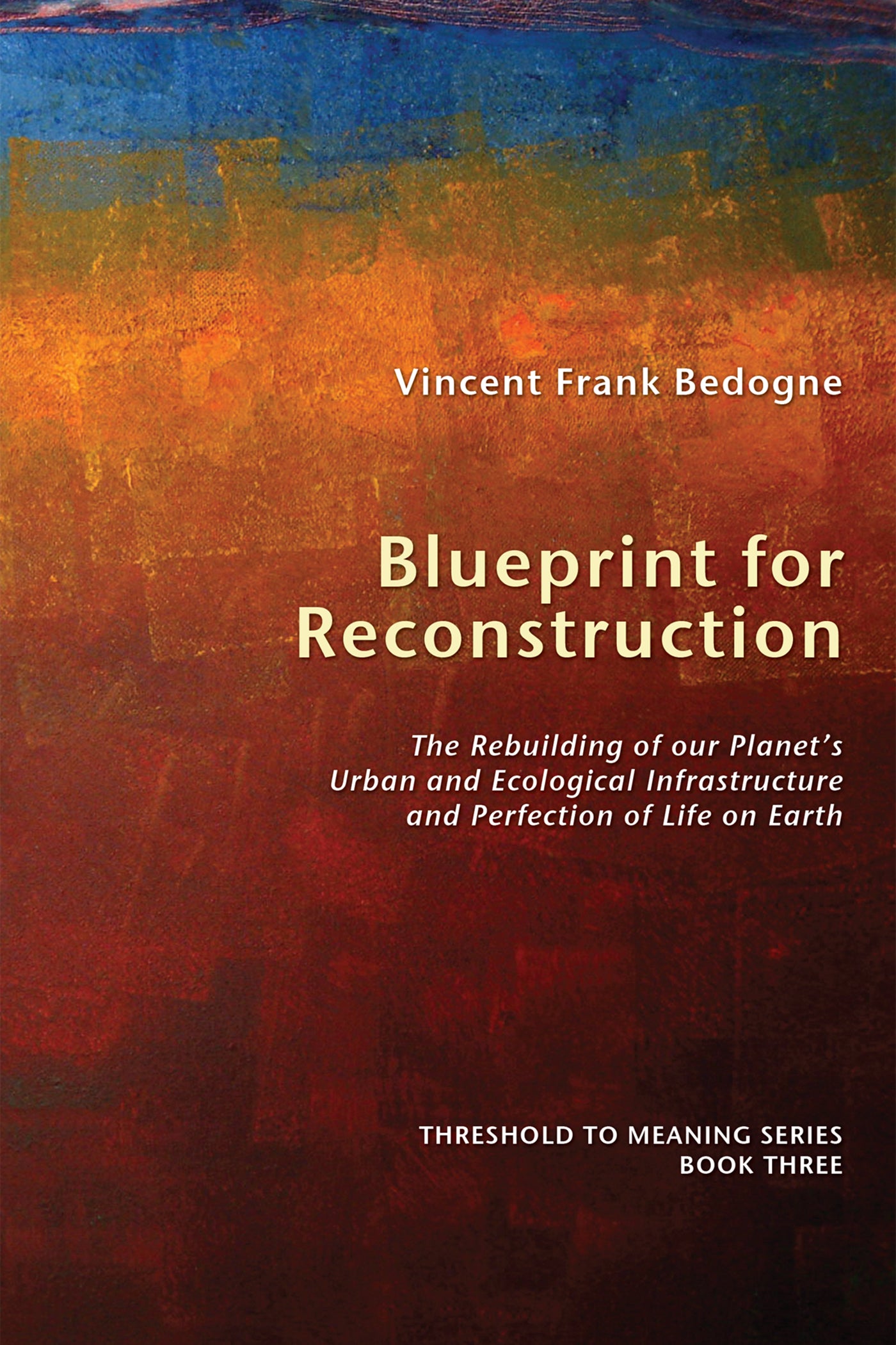 Blueprint For Reconstruction (#3 in Threshold To Meaning Series)