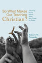 So What Makes Our Teaching Christian?: Teaching in the Name, Spirit, and Power of Jesus