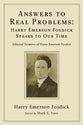 Answers to Real Problems: Harry Emerson Fosdick Speaks to Our Time: Selected Sermons of Harry Emerson Fosdick