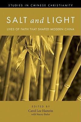Salt and Light (Vol. 1): Lives of Faith That Shaped Modern China (Studies in Chinese Christianity Series)