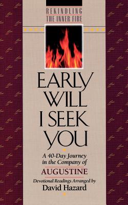 Rekindling the Inner Fire: Early Will I Seek You