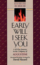 Rekindling the Inner Fire: Early Will I Seek You