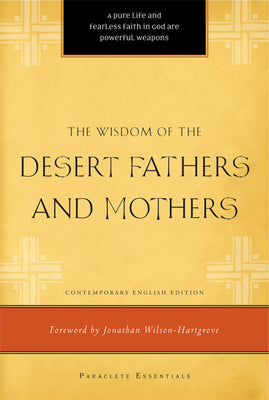 The Wisdom of the Desert Fathers and Mothers (Paraclete Essentials Series)