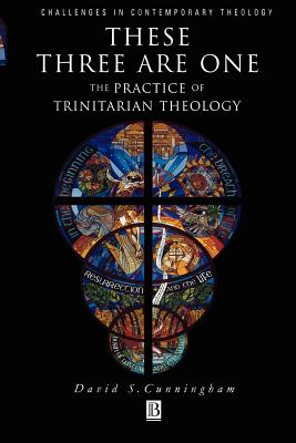These Three Are One: Towards a Practice of Trinitarian Theology