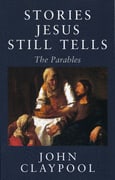 Stories Jesus Still Tells (2nd Edition)