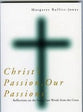 Christ's Passion, Our Passions