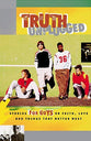Truth Unplugged For Guys (Truth Unplugged Series)