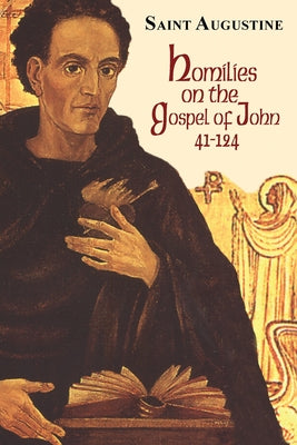 Homilies on the Gospel of John (41-124) (Works Of Saint Augustine Series)