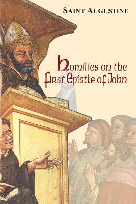 Homilies on the First Epistle of John (#14 in Works Of Saint Augustine Series)