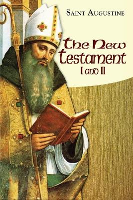 The New Testament I and II (Works Of Saint Augustine Series)