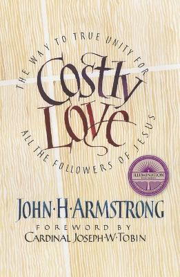 Costly Love: The Way to True Unity For All the Followers of Jesus