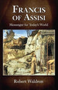 Francis of Assisi: Messenger For Today's World