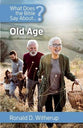 What Does the Bible Say About Old Age? (What Does The Bible Say About Series)