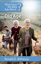 What Does the Bible Say About Old Age? (What Does The Bible Say About Series)