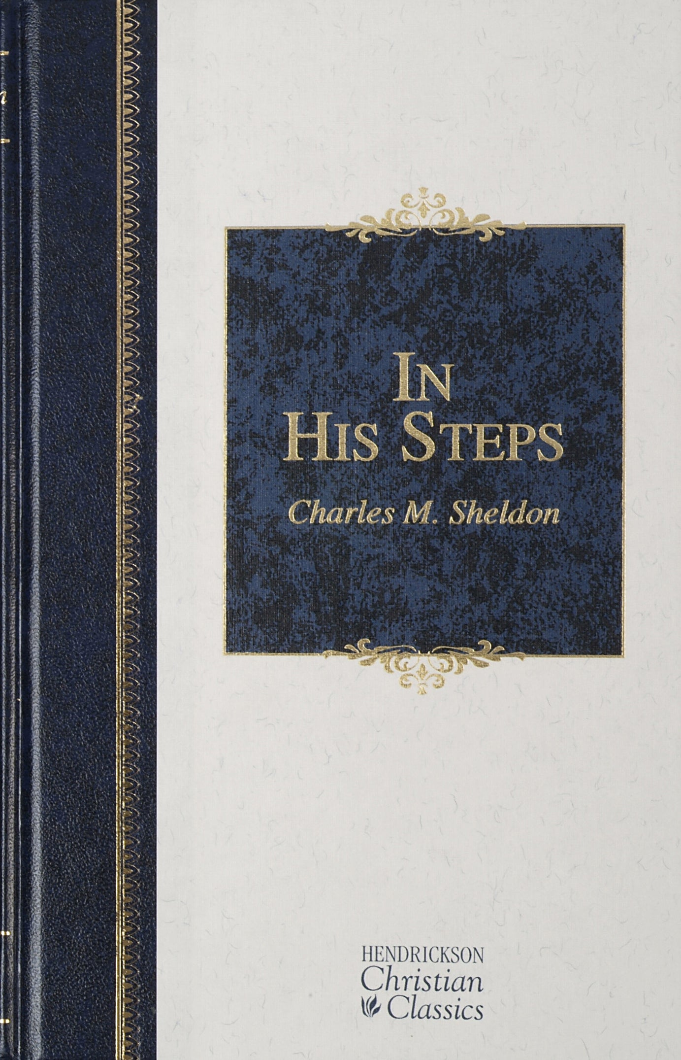 In His Steps (Hendrickson Christian Classics Series)