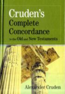 Cruden's Complete Concordance to the Old and New Testaments (Kjv Based)
