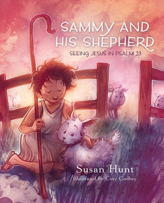 Sammy and His Shepherd: Seeing Jesus in Psalm 23