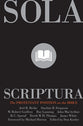 Sola Scriptura: The Protestant Position on the Bible (2nd Edition)