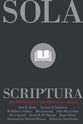 Sola Scriptura: The Protestant Position on the Bible (2nd Edition)